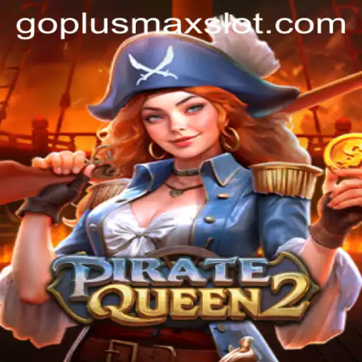 PirateQueen2: Setting Sail on a New Adventure with GOPLUSMAX